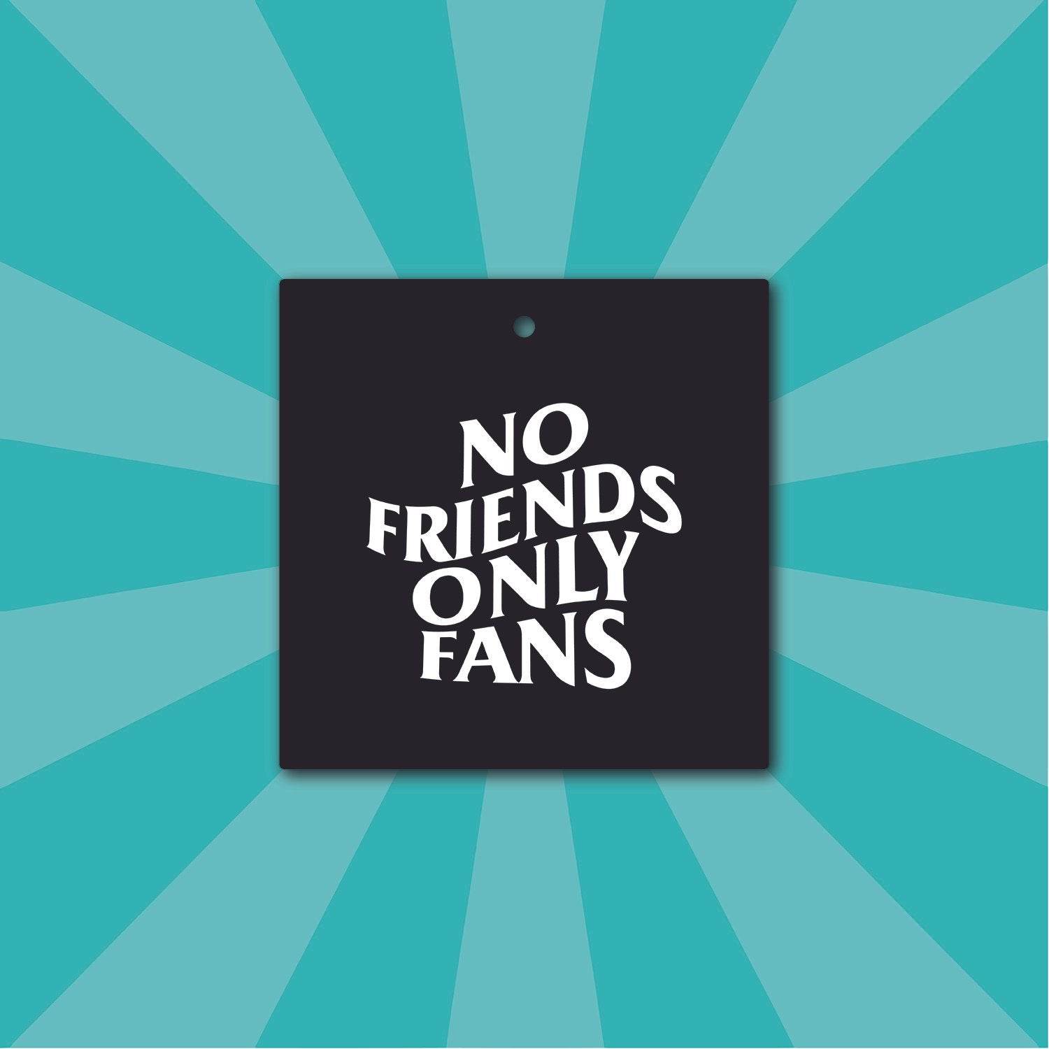 SDfresh No Friends Only Fans Air Freshener - Fruit Mix - The Drivers HQ