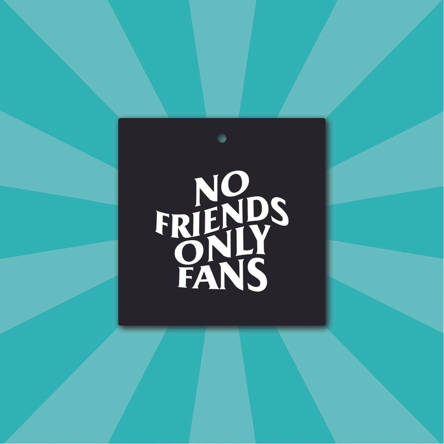 SDfresh No Friends Only Fans Air Freshener - Fruit Mix - The Drivers HQ