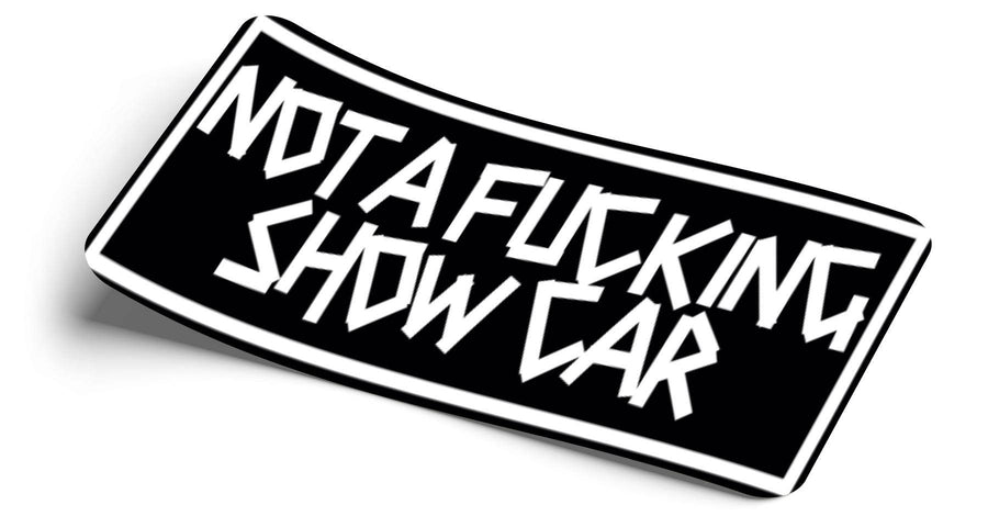 STRICTLY STATIC NOT A FU*CKING SHOW CAR SLAP STICKER DECAL - The Drivers HQ