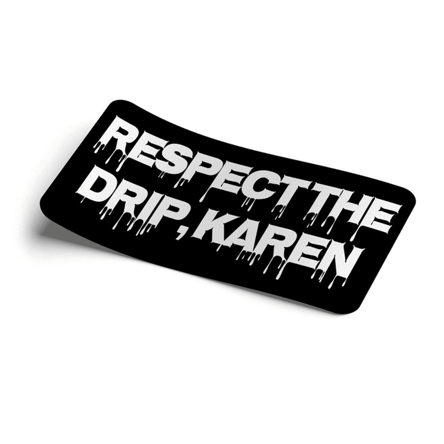 Strictly Static Respect The Drip Karen Slap Sticker Decal - The Drivers HQ